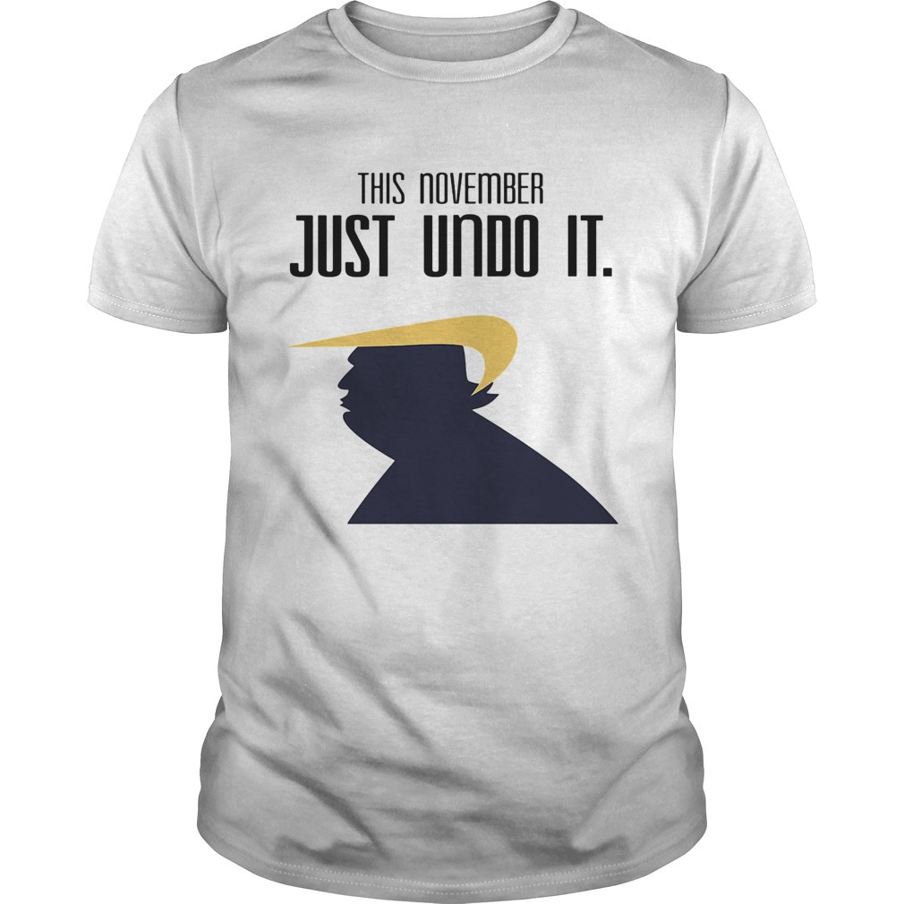 Donald Trump This November Just Undo It Shirt
